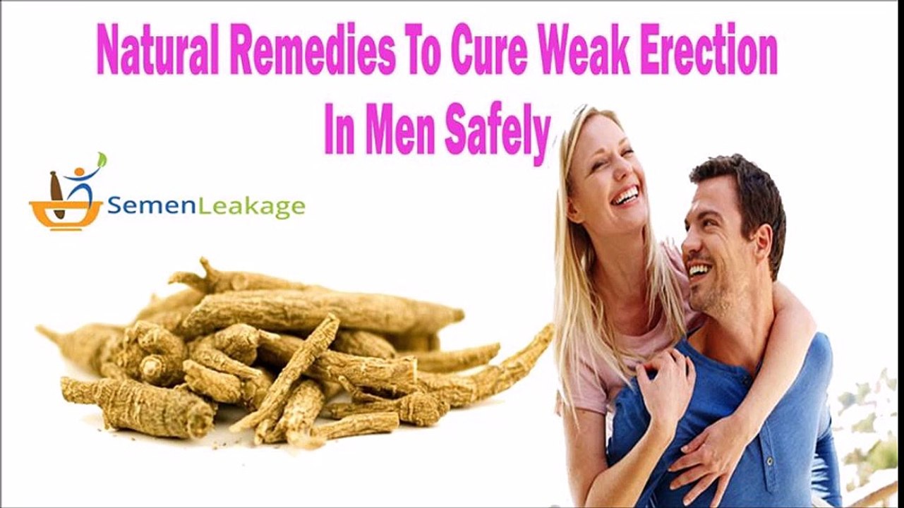 Natural Remedies To Cure Weak Erection In Men Safely