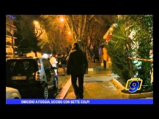 Omicidio a Foggia, ucciso con sette colpi