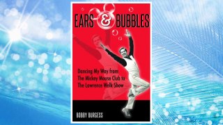 Ears & Bubbles: Dancing My Way from The Mickey Mouse Club to The Lawrence Welk Show FREE Download PDF