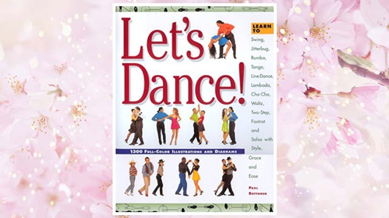 Let's Dance: Learn to Swing, Foxtrot, Rumba, Tango, Line Dance, Lambada, Cha-Cha, Waltz, Two-Step, Jitterbug and Salsa With Style, Elegance and Ease FREE Download PDF