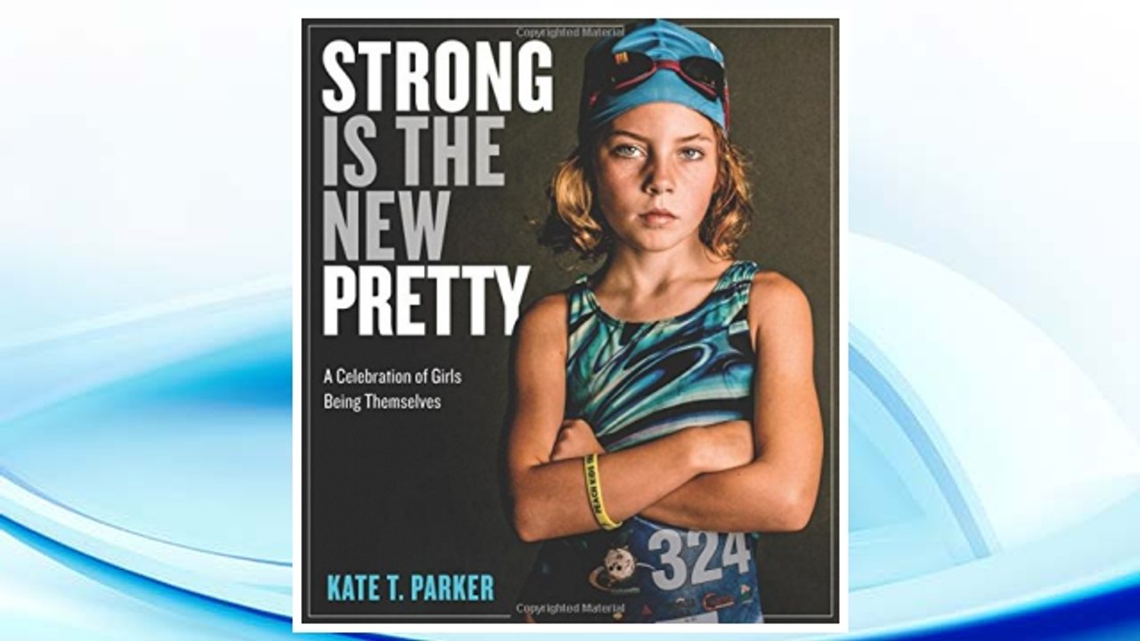 Download PDF Strong Is the New Pretty: A Celebration of Girls Being Themselves FREE