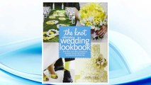 Download PDF The Knot Ultimate Wedding Lookbook: More Than 1,000 Cakes, Centerpieces, Bouquets, Dres