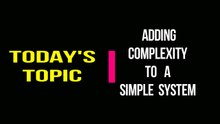 Vlog #2:  Adding Complexity to a Simple System