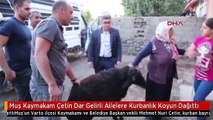 Muş Kaymakam Çetin Dar Gelirli Ailelere Kurbanlık Koyun Dağıttı