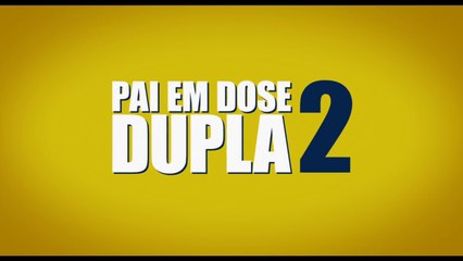 Pai Em Dose Dupla 2 (2017) | Trailer | LEG