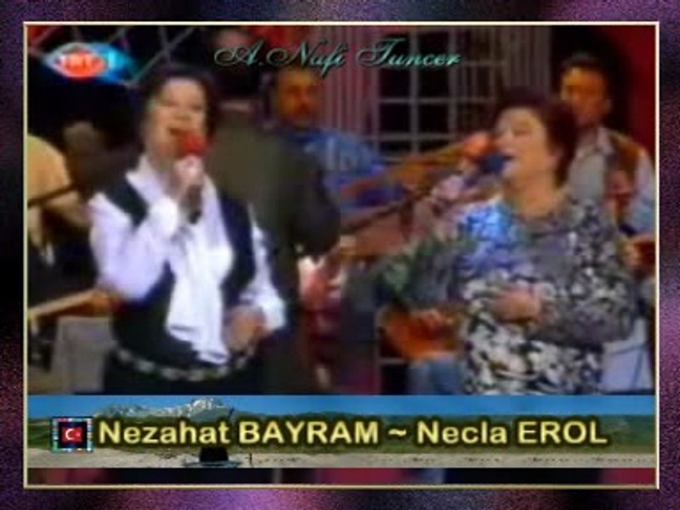 Nezahat BAYRAM & Necla EROL 1)-Taşa Çaldım Ayva İle Narımı-2)-Kırda Elma Ağacı (Dillala)
