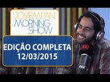 Morning Show - Edição completa - 12/03/2015