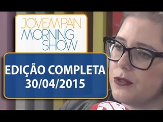 Morning Show - Edição completa - 30/04/2015