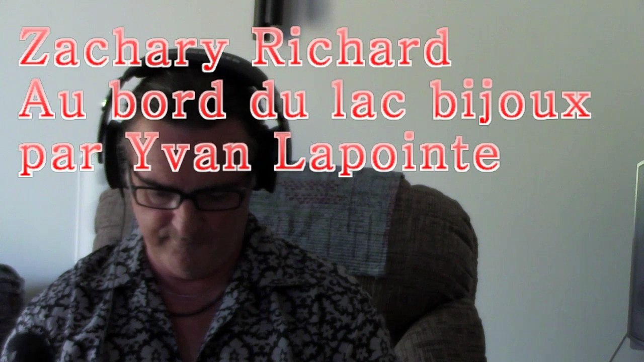 Zachary Richard - Au bord du lac bijoux par Yvan Lapointe