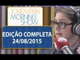 Morning Show - Edição completa - 24/08/15