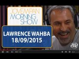 Lawrence Wahba - Morning Show - edição completa - 18/09/15
