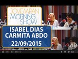 Isabel Dias - Carmita Abdo - Morning Show - 22/09/15