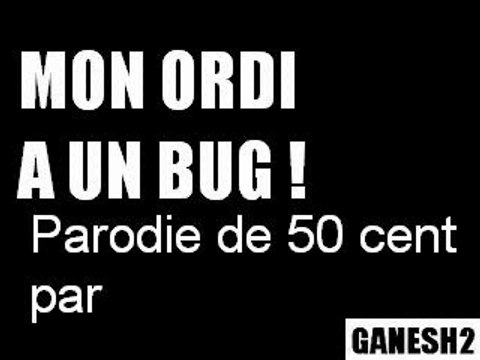 Mon ordi a un bug !