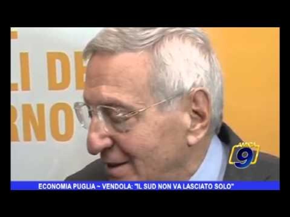 Economia Puglia | Vendola: "il Sud non va lasciato solo"