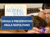 Paula Napolitano: a droga inibe o jovem na hora de decidir usar preservativo / MS / Jovem Pan