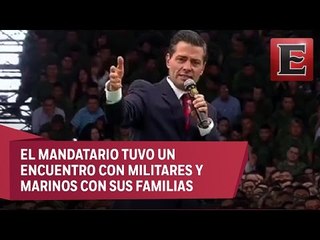 Peña Nieto condena criticas a la labor de las Fuerzas Armadas