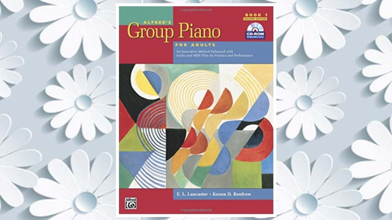 Download PDF Alfred's Group Piano for Adults Student Book 1 (Second Edition): An Innovative Method Enhanced With Audio and Midi Files for Practice and Performance (Alfred's Group Piano for Adults) FREE