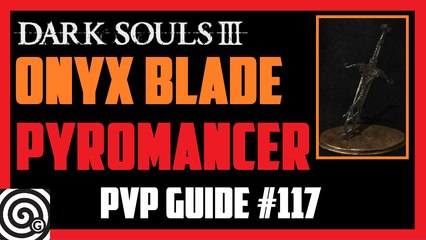 Dark Souls 3 - Onyx Blade | Vilhelm - PVP guide #117