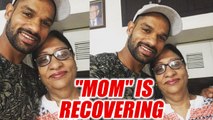Shikhar Dhawan shares photo of his mother recovering from illness | Oneindia News