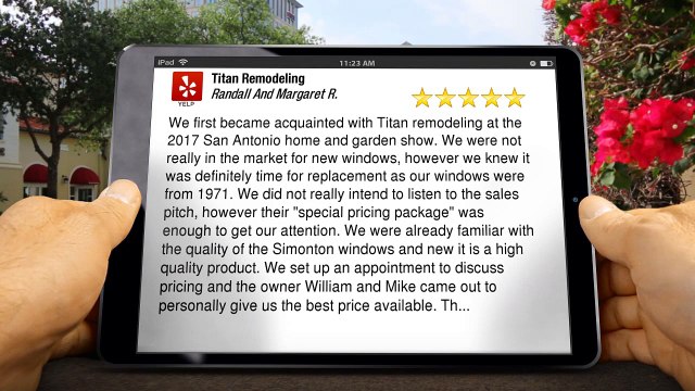 Titan Remodeling San Antonio Incredible Five Star Review by Randall And Margaret R.