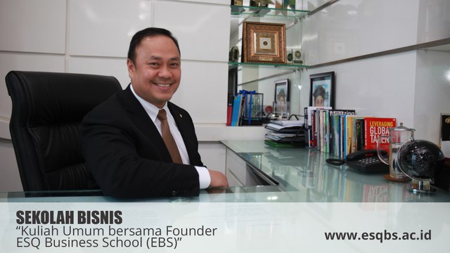 SEKOLAH BISNIS - Kuliah Umum bersama Founder ESQ Business School (EBS)