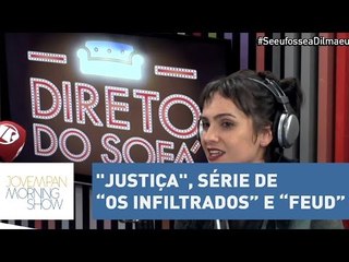 "Justiça", série de “Os Infiltrados” e “Feud” | Morning Show