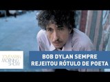 Bob Dylan sempre rejeitou rótulo de poeta, diz Peninha | Morning Show
