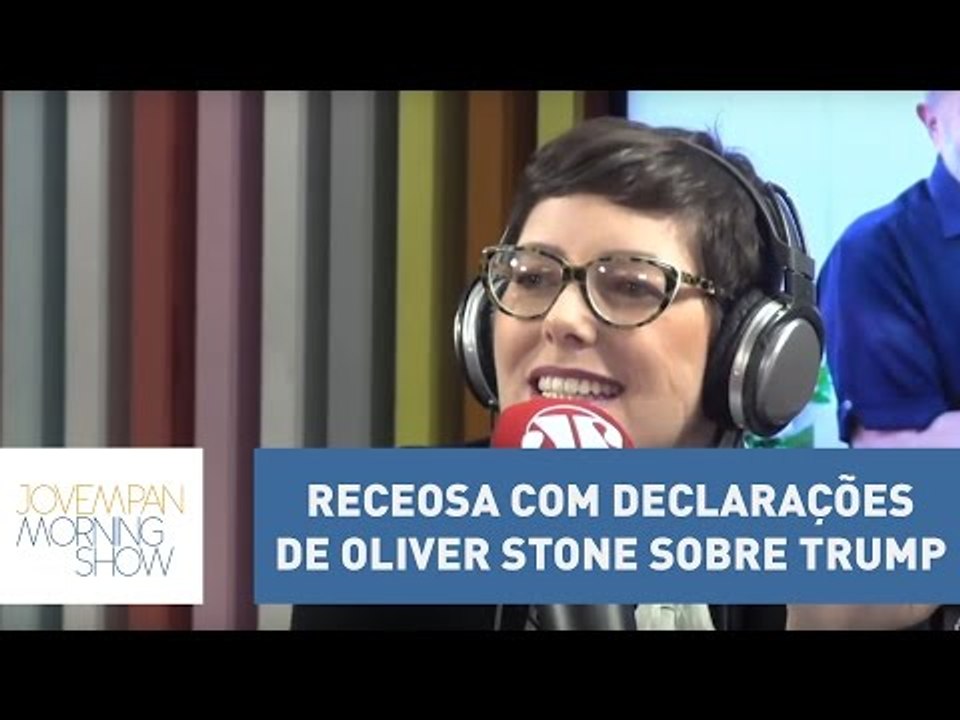 Helen Braun diz ficar “receosa” com declarações polêmicas de Oliver Stone sobre Trump