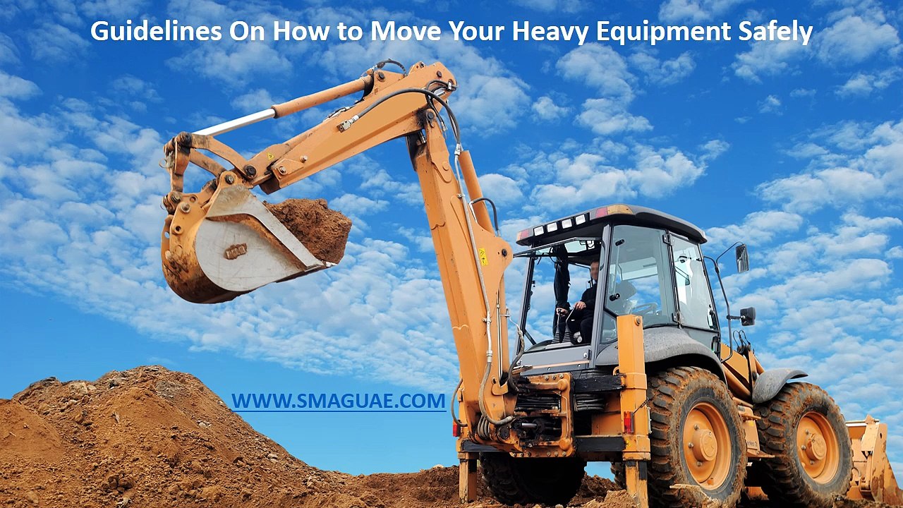 Guidelines On How to Move Your Heavy Equipment Safely