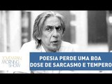 “Poesia perde uma boa dose de sarcasmo e tempero”, diz Braun sobre morte de Ferreira Gullar