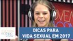 Paula Napolitano dá dicas para vida sexual em 2017 e aposta na criatividade | Morning Show