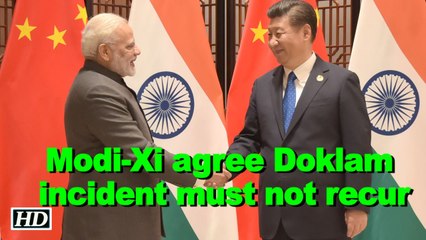 Modi, Xi agree Doklam-like incident must not recur