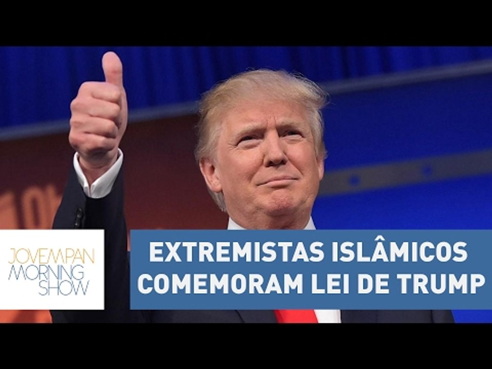 Extremistas islâmicos comemoram lei de Trump nos EUA