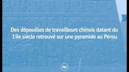 Des dépouilles de travailleurs chinois datant du 19e siècle retrouvé sur une pyramide au Pérou