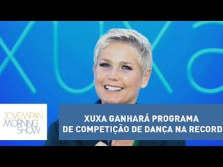 Xuxa ganhará programa de competição de dança na Record | Morning Show