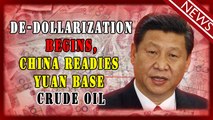 De-Dollarization Begins, China Readies Yuan Base Crude Oil - Episode 1370a