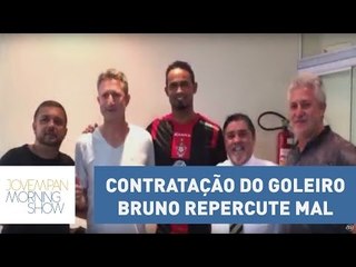 Contratação do goleiro Bruno repercute mal. Mas será que ele merece a culpa? | Morning Show
