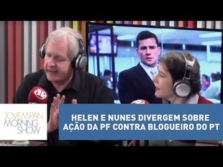 Helen e Nunes divergem sobre ação da PF contra blogueiro do PT | Morning Show