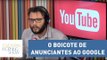 Carlos Aros explica o boicote de anunciantes perante as plataformas do Google | Morning Show