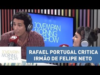 Sucesso no "Porta", Rafael Portugal critica irmão de Felipe Neto: "Péssimo" | Morning Show