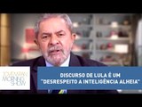 Augusto Nunes diz que discurso de Lula é um “desrespeito a inteligência alheia” | Morning Show