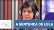 Vera acredita que sentença de Lula não sai antes do recesso do judiciário | Morning Show