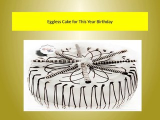 Eggless Cake for this year birthday