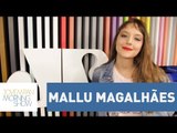 Mallu Magalhães - Entrevista Completa - 22/06/17