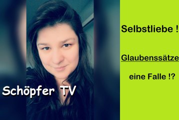 Selbstliebe - Glaubenssätze: Warum die Arbeit daran nicht funktioniert I Schöpfer TV
