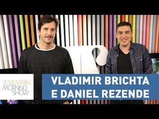 Vladimir Brichta e Daniel Rezende - Morning Show - 16/08/17