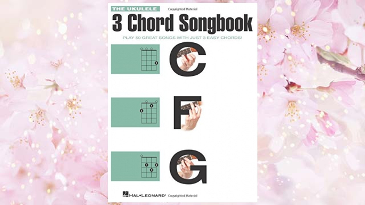 Download PDF The Ukulele 3 Chord Songbook: Play 50 Great Songs with Just 3 Easy Chords! FREE
