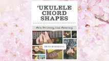 Download PDF Ukulele Chord Shapes: More Strumming, Less Memorizing FREE