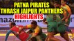 PKL 2017: Patna Pirates crush Jaipur Pink Panthers 47-21, Highlights | Oneindia News
