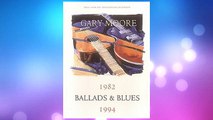 Download PDF Gary Moore : Ballads and Blues 1982-1994, Vocal, Guitar, Bass, with Chord Boxes and Tabulature FREE